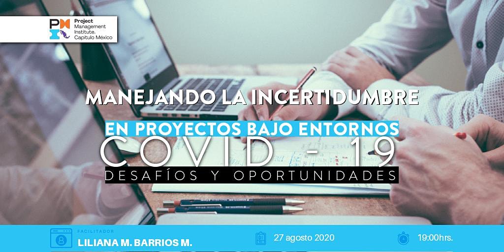 Manejando la Incertidumbre en los Proyectos bajo entornos de Covid-19. Desafíos y Oportunidades